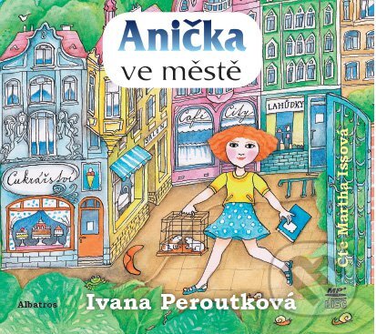 Audiokniha: Anička ve městě (Ivana Peroutková). Albatros CZ, 2016 Audiokniha: Anička ve městě (Ivana Peroutková). Albatros CZ, 2016