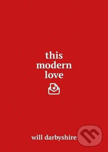 Kniha: This Modern Love (Will Darbyshire). Century, 2016 Kniha: This Modern Love (Will Darbyshire). Century, 2016
