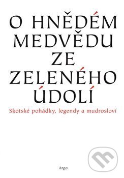 Kniha: O hnědém medvědu ze Zeleného údolí (Markéta Jelenová). Argo, 2008 Kniha: O hnědém medvědu ze Zeleného údolí (Markéta Jelenová). Argo, 2008