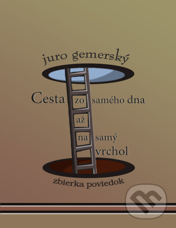 E-kniha: Cesta zo samého dna až na samý vrchol (Juro Gemerský). Juro Gemerský E-kniha: Cesta zo samého dna až na samý vrchol (Juro Gemerský). Juro Gemerský