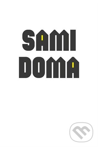 Kniha: Sami doma (Barbora Vacková, Lucie Galčanová, Lukáš Kala a Michaela Kvapilová Bartošová). Pavel Mervart, 2015 Kniha: Sami doma (Barbora Vacková, Lucie Galčanová, Lukáš Kala a Michaela Kvapilová Bartošová). Pavel Mervart, 2015