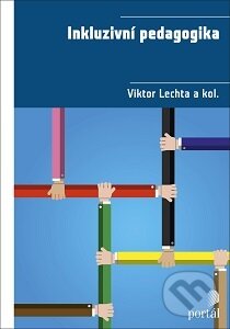 Kniha: Inkluzivní pedagogika (Viktor Lechta). Portál, 2016 Kniha: Inkluzivní pedagogika (Viktor Lechta). Portál, 2016