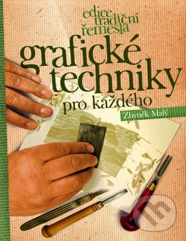 Kniha: Grafické techniky pro každého (Zbyněk Malý). CPRESS, 2005 Kniha: Grafické techniky pro každého (Zbyněk Malý). CPRESS, 2005