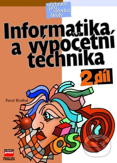 Kniha: Informatika a výpočetní technika pro střední školy (Pavel Roubal). Computer Press, 2000 Kniha: Informatika a výpočetní technika pro střední školy (Pavel Roubal). Computer Press, 2000