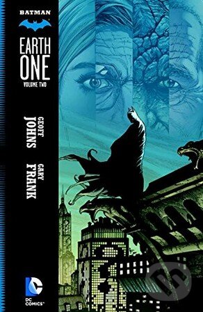 Kniha: Batman: Earth One (Volume 2) (Geoff Johns). DC Comics, 2016 Kniha: Batman: Earth One (Volume 2) (Geoff Johns). DC Comics, 2016