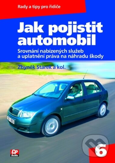 Kniha: Jak pojistit automobil (Zbyněk Stárek). CPRESS, 2005 Kniha: Jak pojistit automobil (Zbyněk Stárek). CPRESS, 2005