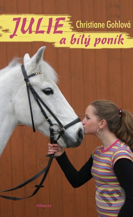Kniha: Julie a bílý poník (Christiane Gohl). Albatros CZ, 2009 Kniha: Julie a bílý poník (Christiane Gohl). Albatros CZ, 2009