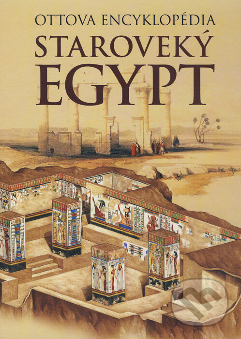 Kniha: Staroveký Egypt (Miroslav Verner). Ottovo nakladateľstvo, 2016 Kniha: Staroveký Egypt (Miroslav Verner). Ottovo nakladateľstvo, 2016