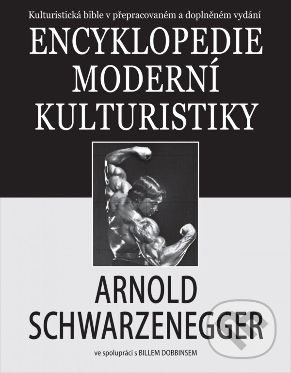 Kniha: Encyklopedie moderní kulturistiky (Arnold Schwarzenegger a Bill Dobbins). Ševčík, 2018 Kniha: Encyklopedie moderní kulturistiky (Arnold Schwarzenegger a Bill Dobbins). Ševčík, 2018