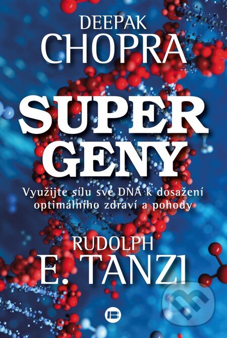 Kniha: Supergeny (Deepak Chopra a Rudolph E. Tanzi). BETA - Dobrovský, 2016 Kniha: Supergeny (Deepak Chopra a Rudolph E. Tanzi). BETA - Dobrovský, 2016