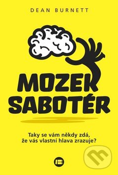 Kniha: Mozek sabotér (Dean Burnett). BETA - Dobrovský, 2016 Kniha: Mozek sabotér (Dean Burnett). BETA - Dobrovský, 2016