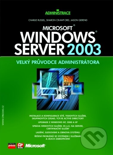Kniha: Microsoft Windows Server 2003 (Charlie Russel, Jason Gerend a Sharon Crawford). CP Books, 2005 Kniha: Microsoft Windows Server 2003 (Charlie Russel, Jason Gerend a Sharon Crawford). CP Books, 2005