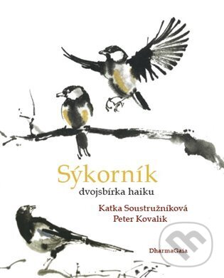 Kniha: Sýkorník (Peter Kovalik a Katka Soustružníková). DharmaGaia, 2024 Kniha: Sýkorník (Peter Kovalik a Katka Soustružníková). DharmaGaia, 2024