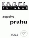 Kniha: Zapalte Prahu (Karel Škrabal). Větrné mlýny, 1998 Kniha: Zapalte Prahu (Karel Škrabal). Větrné mlýny, 1998