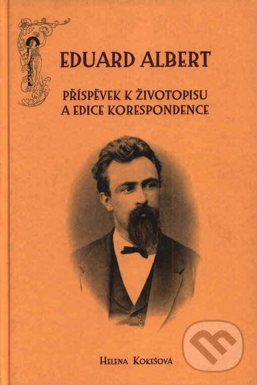 Kniha: Eduard Albert (Helena Kokešová). Masarykův ústav AV ČR, 2005 Kniha: Eduard Albert (Helena Kokešová). Masarykův ústav AV ČR, 2005