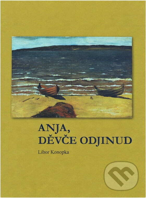 Kniha: Anja, děvče odjinud (Libor Konopka). Repronis, 2016 Kniha: Anja, děvče odjinud (Libor Konopka). Repronis, 2016