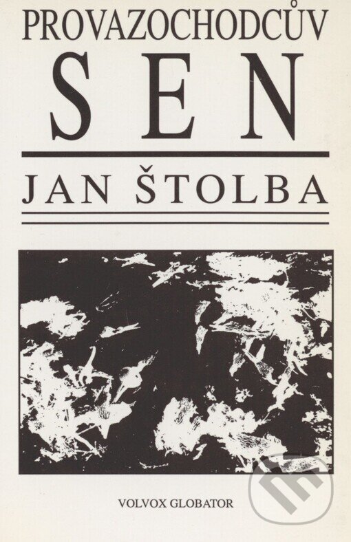 Kniha: Provazochodcův sen (Jan Štolba). Volvox Globator, 1995 Kniha: Provazochodcův sen (Jan Štolba). Volvox Globator, 1995