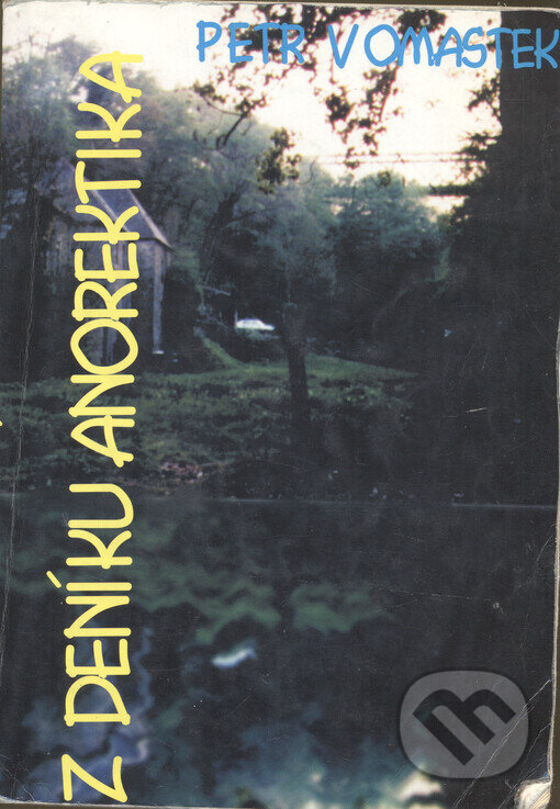 Kniha: Z deníku anorektika (Petr Vomastek). Tomáš Houška, 2001 Kniha: Z deníku anorektika (Petr Vomastek). Tomáš Houška, 2001