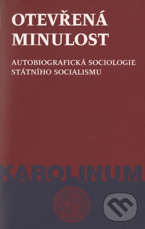 Kniha: Otevřená minulost (Zdeněk Konopásek). Karolinum, 2000 Kniha: Otevřená minulost (Zdeněk Konopásek). Karolinum, 2000