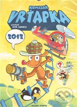 Kalendář-Komisař Vrťapka (Petr Morkes). Mladá fronta, 2011 Kalendář-Komisař Vrťapka (Petr Morkes). Mladá fronta, 2011