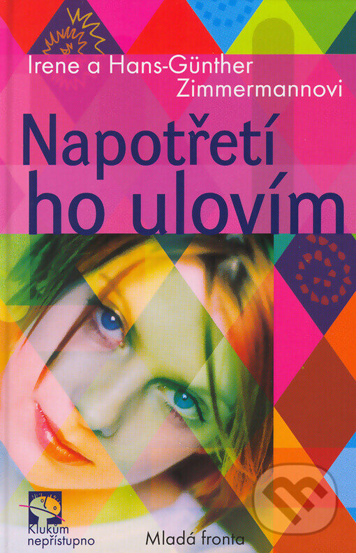 Kniha: Napotřetí ho ulovím (Hans-Günter Zimmermann a Irene Zimmermann). Mladá fronta, 2003 Kniha: Napotřetí ho ulovím (Hans-Günter Zimmermann a Irene Zimmermann). Mladá fronta, 2003