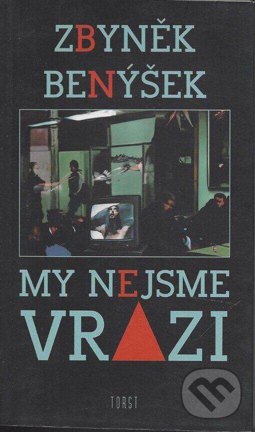 Kniha: My nejsme vrazi (Zbyněk Benýšek). Torst, 2002 Kniha: My nejsme vrazi (Zbyněk Benýšek). Torst, 2002