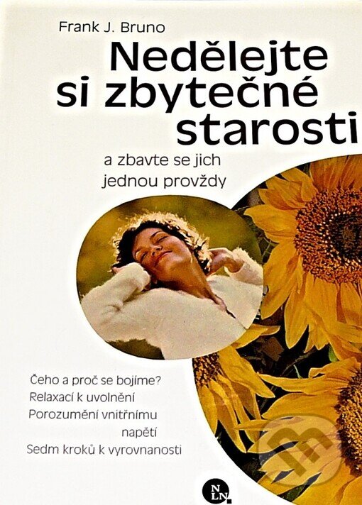 Kniha: Nedělejte si zbytečné starosti (Frank J. Bruno). Nakladatelství Lidové noviny, 2002 Kniha: Nedělejte si zbytečné starosti (Frank J. Bruno). Nakladatelství Lidové noviny, 2002