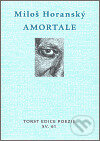 Kniha: Amortale (Miloš Horanský). Torst, 2006 Kniha: Amortale (Miloš Horanský). Torst, 2006