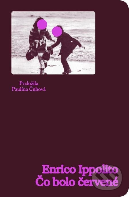 E-kniha: Čo bolo červené (Enrico Ippolito). Literárna bašta E-kniha: Čo bolo červené (Enrico Ippolito). Literárna bašta