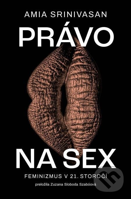 E-kniha: Právo na sex (Amia Srinivasan). Literárna bašta, 2023 E-kniha: Právo na sex (Amia Srinivasan). Literárna bašta, 2023