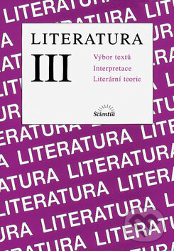 Kniha: Literatura III. (Bohuslav Hoffmann). Scientia, 2006 Kniha: Literatura III. (Bohuslav Hoffmann). Scientia, 2006