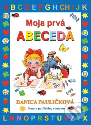 Kniha: Moja prvá Abeceda (Danica Pauličková). Seneca Publishing Company, 2024 Kniha: Moja prvá Abeceda (Danica Pauličková). Seneca Publishing Company, 2024