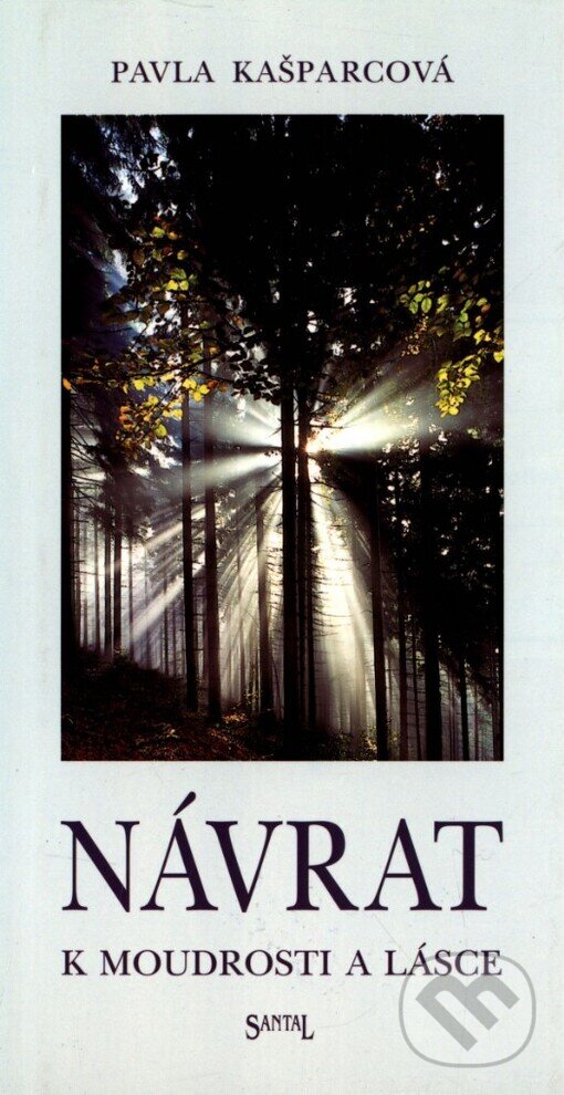 Kniha: Návrat k moudrosti a lásce (Pavla Kašparcová). Santal, 1998 Kniha: Návrat k moudrosti a lásce (Pavla Kašparcová). Santal, 1998