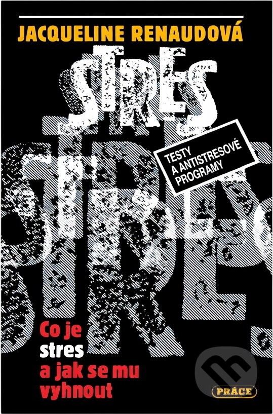 Kniha: Stres : co je stres a jak se mu vyhnout : testy a antistresové programy (Jacqueline Renaud). Práce, 1993 Kniha: Stres : co je stres a jak se mu vyhnout : testy a antistresové programy (Jacqueline Renaud). Práce, 1993