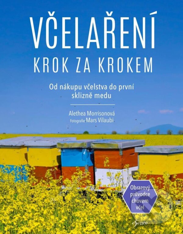 Kniha: Včelaření krok za krokem (Alethea Morrison). Esence, 2025 Kniha: Včelaření krok za krokem (Alethea Morrison). Esence, 2025