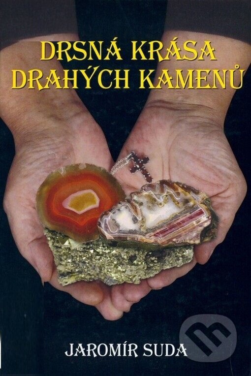 Kniha: Drsná krása drahých kamenů (Jaromír Suda). Expos, 2004 Kniha: Drsná krása drahých kamenů (Jaromír Suda). Expos, 2004