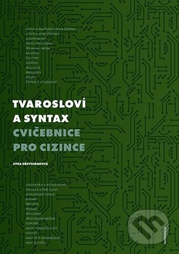Kniha: Tvarosloví a syntax - Cvičebnice pro cizince (Jitka Dřevojánková). Karolinum, 2023 Kniha: Tvarosloví a syntax - Cvičebnice pro cizince (Jitka Dřevojánková). Karolinum, 2023
