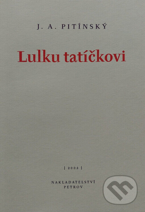 Lulku tatíčkovi - J.A. Pitínsky, Petrov, 2002
