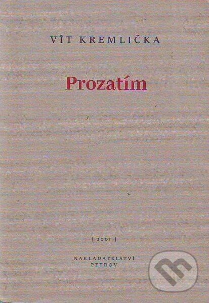 Kniha: Prozatím (Vít Kremlička). Petrov, 2002 Kniha: Prozatím (Vít Kremlička). Petrov, 2002