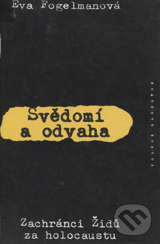 Kniha: Svědomí a odvaha (Eva Fogelman). Volvox Globator, 2000 Kniha: Svědomí a odvaha (Eva Fogelman). Volvox Globator, 2000