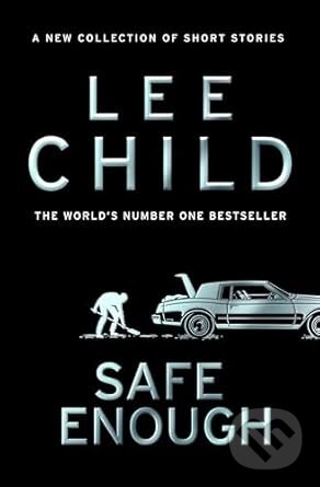 Kniha: Safe Enough (Lee Child). Bantam Press, 2024 Kniha: Safe Enough (Lee Child). Bantam Press, 2024