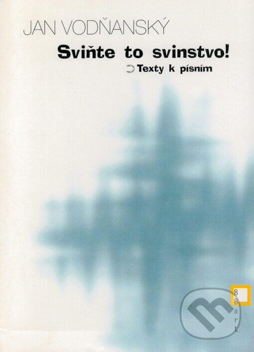 Kniha: Sviňte to svinstvo! (Jan Vodňanský). BB/art, 2003 Kniha: Sviňte to svinstvo! (Jan Vodňanský). BB/art, 2003