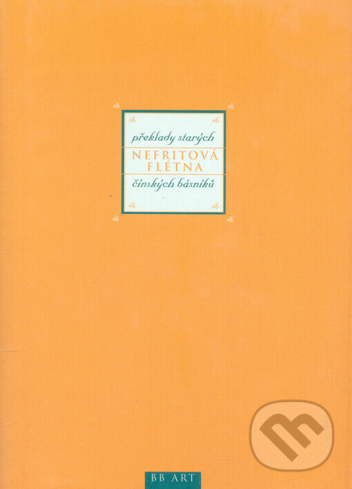 Kniha: Nefritová flétna (BB/art). BB/art, 2003 Kniha: Nefritová flétna (BB/art). BB/art, 2003