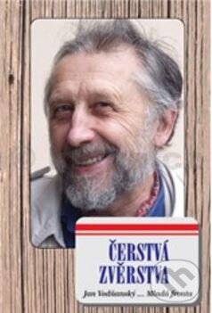 Kniha: Čerstvá zvěrstva (Jan Vodňanský). Mladá fronta, 2005 Kniha: Čerstvá zvěrstva (Jan Vodňanský). Mladá fronta, 2005
