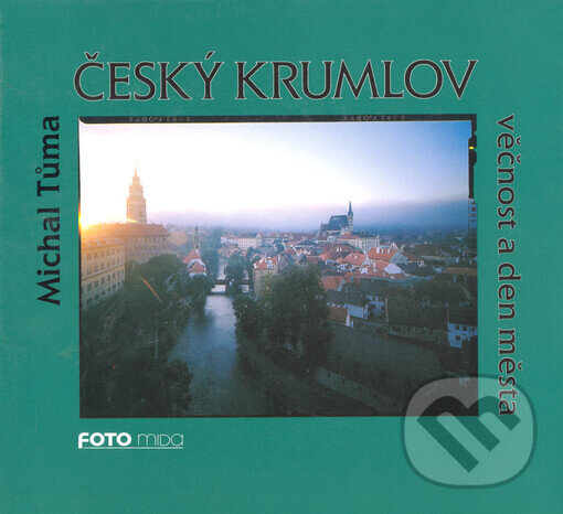 Kniha: Český Krumlov (Michal Tůma). Foto Mida, 2000 Kniha: Český Krumlov (Michal Tůma). Foto Mida, 2000