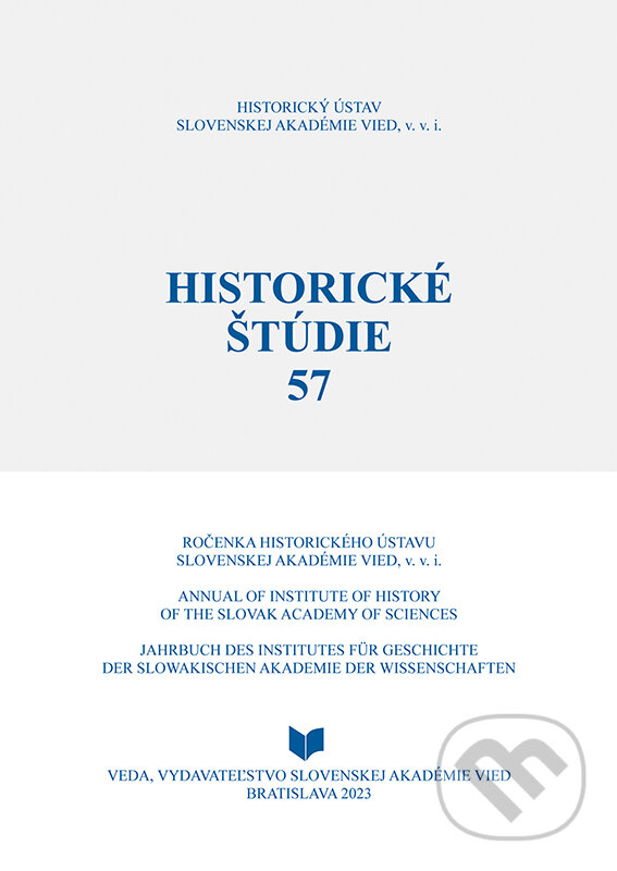 Kniha: Historické štúdie 57 (VEDA). VEDA, 2023 Kniha: Historické štúdie 57 (VEDA). VEDA, 2023