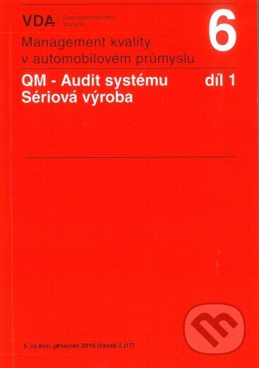 Kniha: QM - Audit systému, sériová výroba - 1.díl VDA6.1 (Česká společnost pro jakost). Česká společnost pro jakost, 2016 Kniha: QM - Audit systému, sériová výroba - 1.díl VDA6.1 (Česká společnost pro jakost). Česká společnost pro jakost, 2016