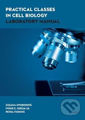 Kniha: Practical Classes in Cell Biology Laboratory Manual (Zuzana Svobodová). Univerzita Karlova v Praze, 2023 Kniha: Practical Classes in Cell Biology Laboratory Manual (Zuzana Svobodová). Univerzita Karlova v Praze, 2023