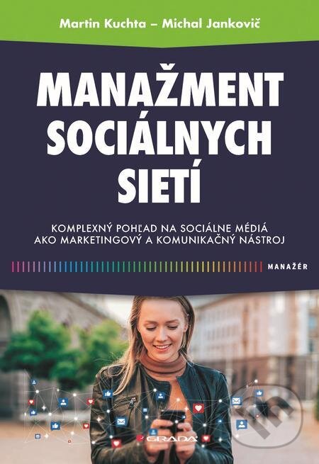 E-kniha: Manažment sociálnych sietí (Martin Kuchta a Michal Jankovič). Grada, 2024 E-kniha: Manažment sociálnych sietí (Martin Kuchta a Michal Jankovič). Grada, 2024
