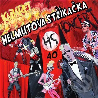 Hudební CD: Helmutova stříkačka: Kabaret 40 (Indies). Indies, 2024 Hudební CD: Helmutova stříkačka: Kabaret 40 (Indies). Indies, 2024